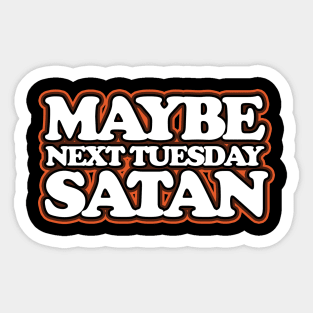 Maybe Next Tuesday Satan Sticker